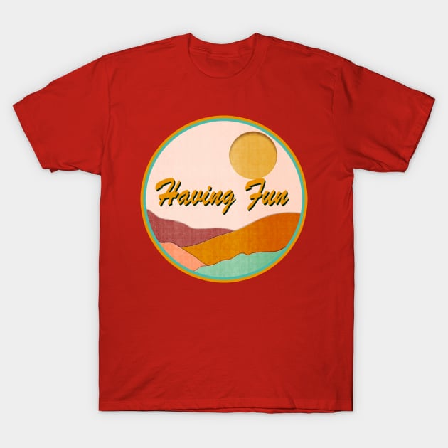 Having Fun T-Shirt by Sundayberkah